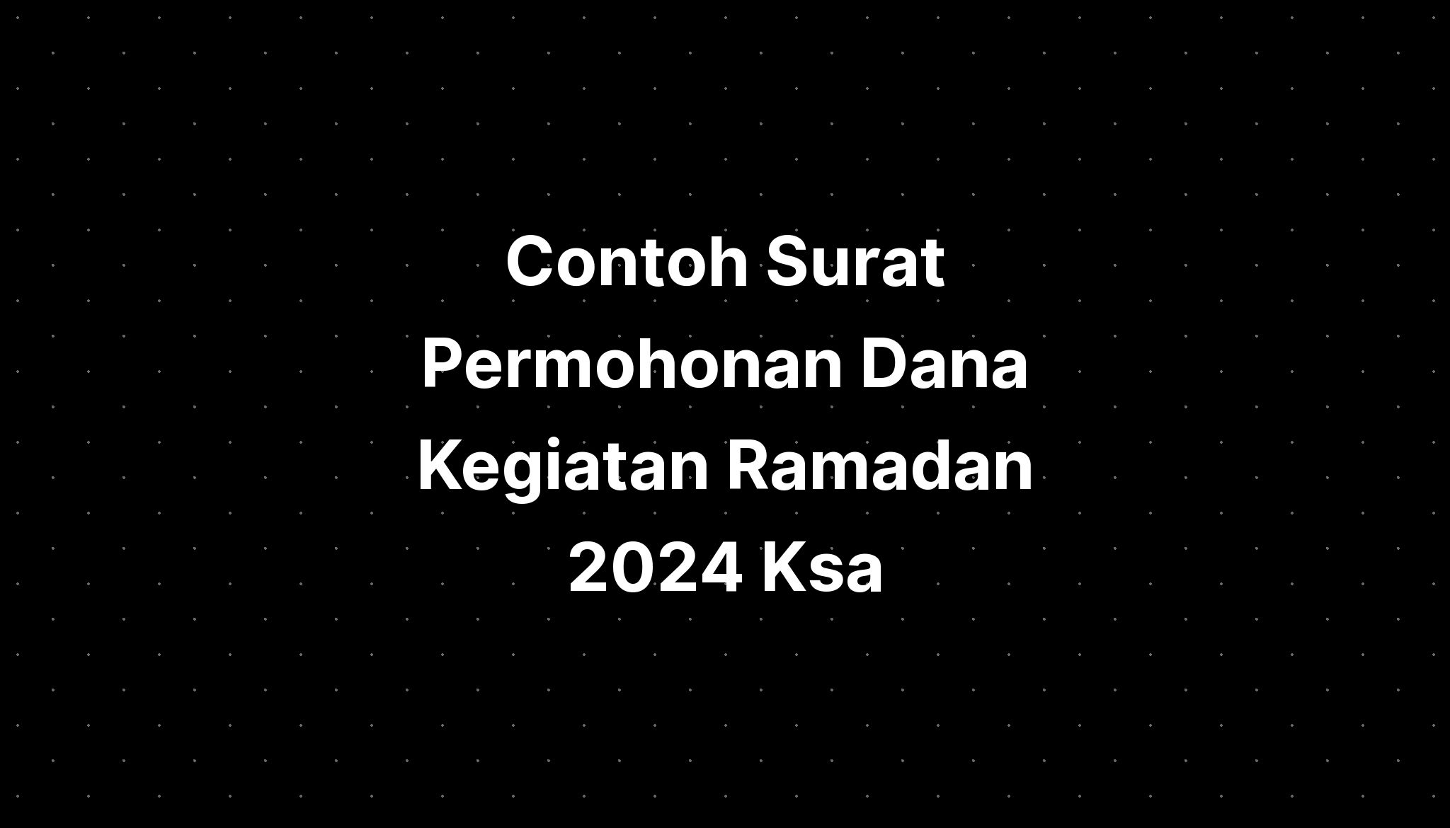 Contoh Surat Permohonan Dana Kegiatan Ramadan 2024 Ksa IMAGESEE